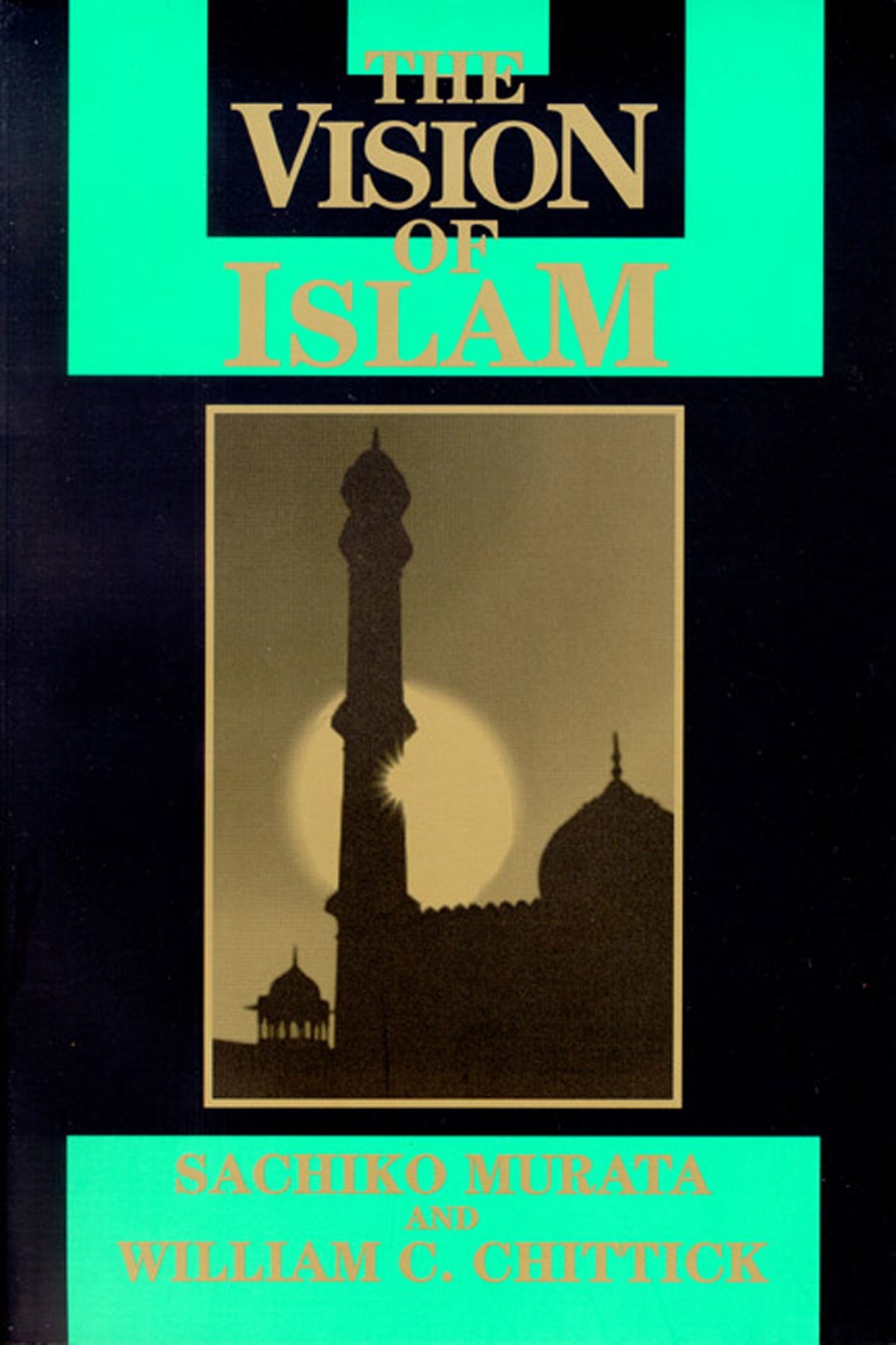 Vision of Islam: Murata, Sachiko, Chittick, William C